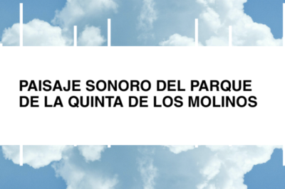 MAPA SONORO DE LA QUINTA DE LOS MOLINOS